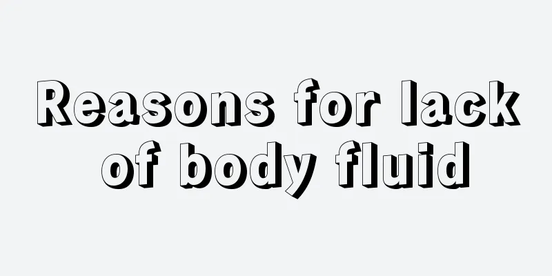Reasons for lack of body fluid