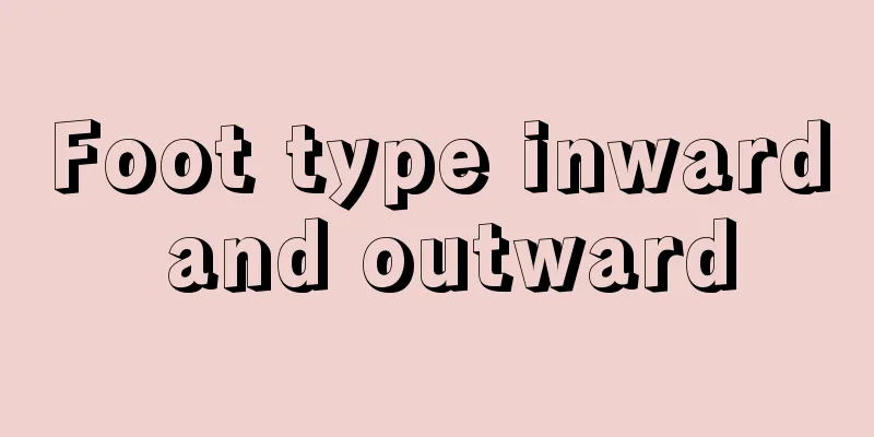 Foot type inward and outward