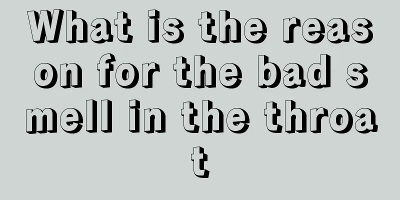 What is the reason for the bad smell in the throat