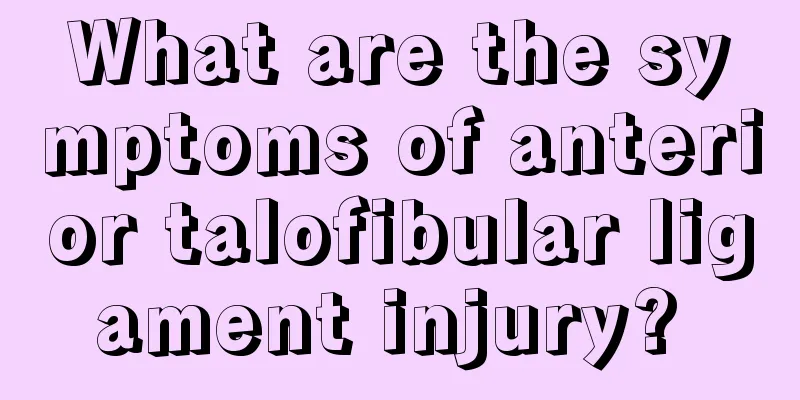 What are the symptoms of anterior talofibular ligament injury? 