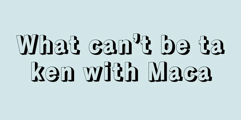 What can’t be taken with Maca