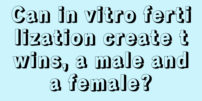 Can in vitro fertilization create twins, a male and a female? 