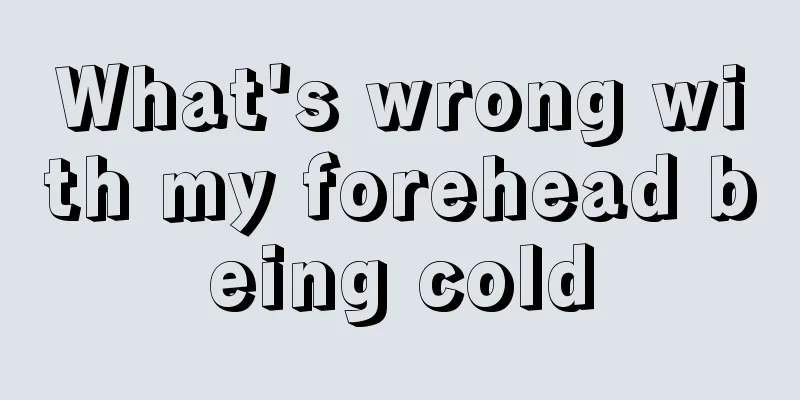 What's wrong with my forehead being cold