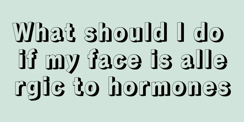 What should I do if my face is allergic to hormones