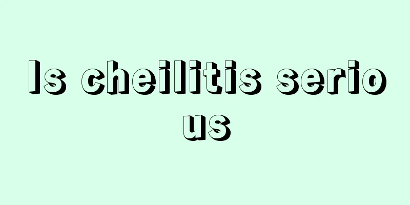 Is cheilitis serious
