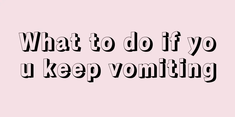 What to do if you keep vomiting