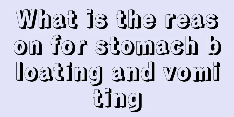 What is the reason for stomach bloating and vomiting