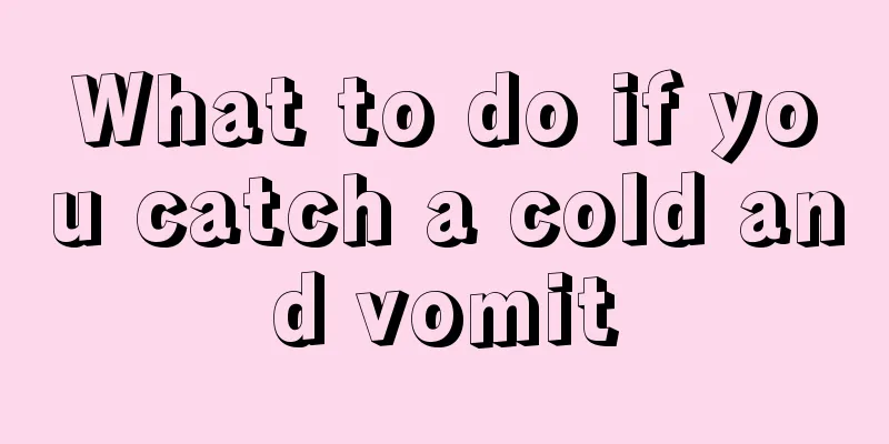 What to do if you catch a cold and vomit