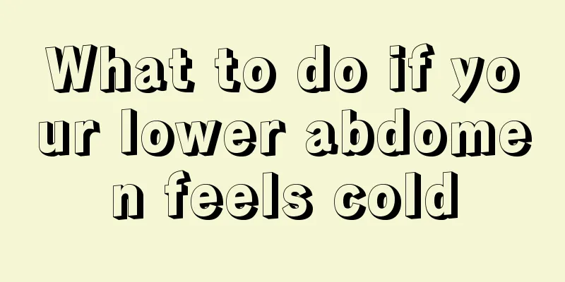 What to do if your lower abdomen feels cold