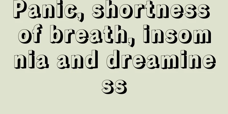 Panic, shortness of breath, insomnia and dreaminess