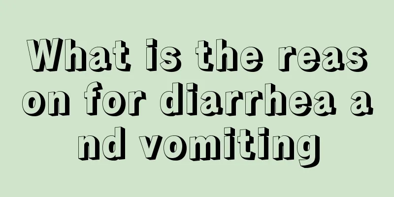 What is the reason for diarrhea and vomiting
