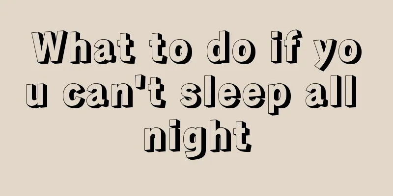 What to do if you can't sleep all night