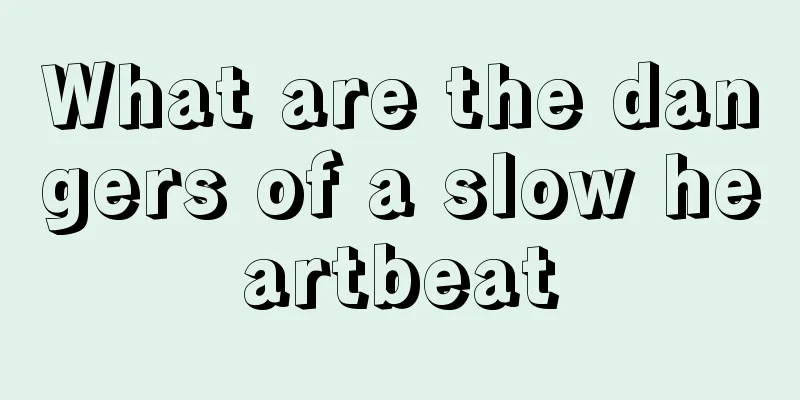 What are the dangers of a slow heartbeat