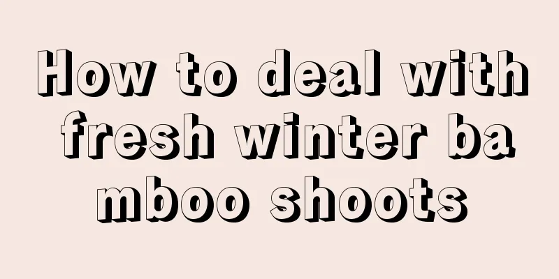 How to deal with fresh winter bamboo shoots