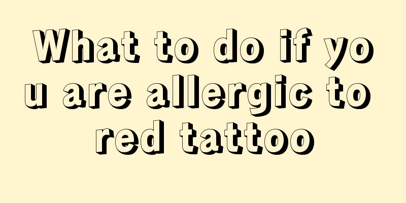What to do if you are allergic to red tattoo