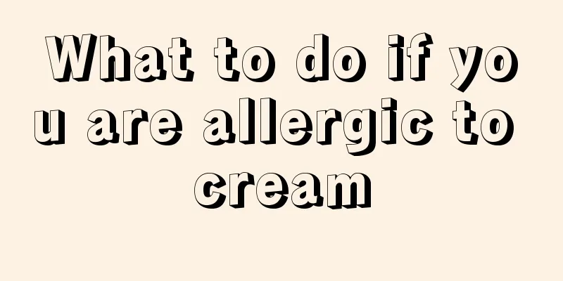 What to do if you are allergic to cream