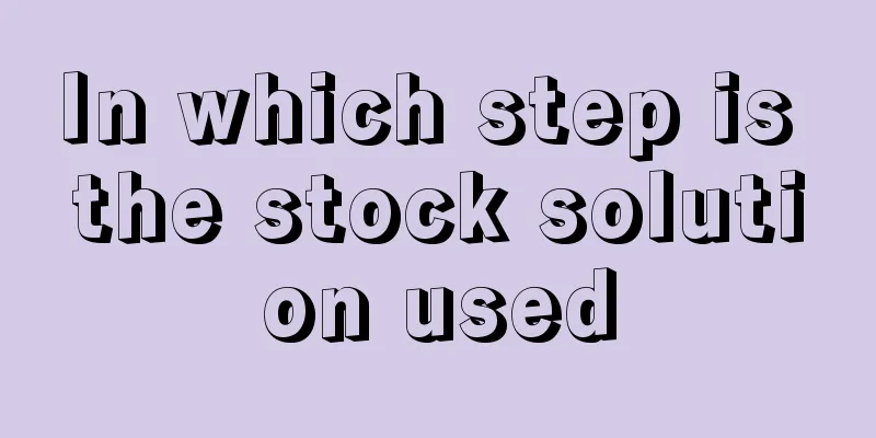 In which step is the stock solution used