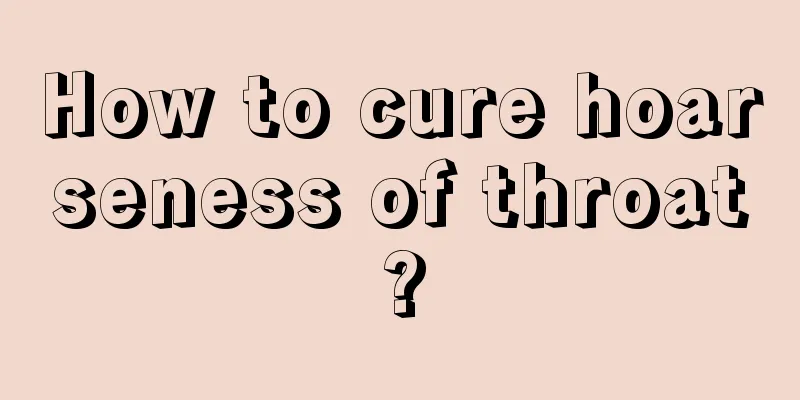 How to cure hoarseness of throat?