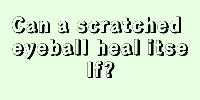 Can a scratched eyeball heal itself?