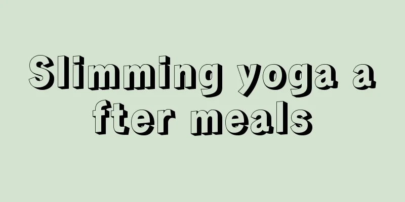 Slimming yoga after meals