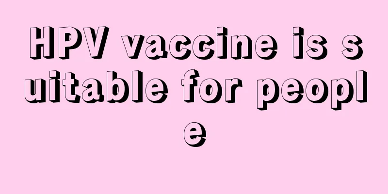 HPV vaccine is suitable for people