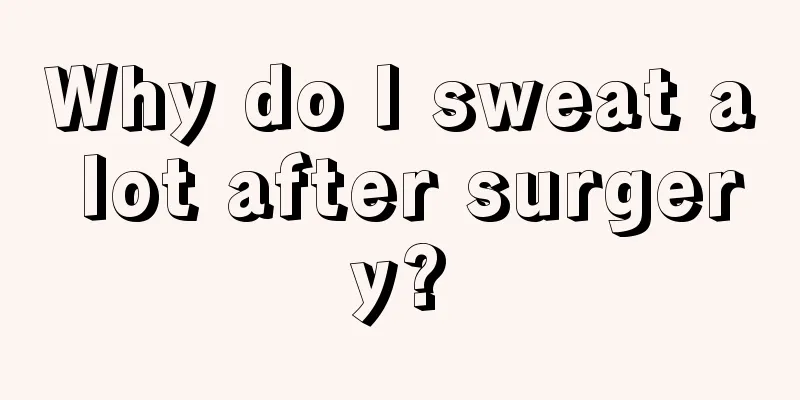 Why do I sweat a lot after surgery?