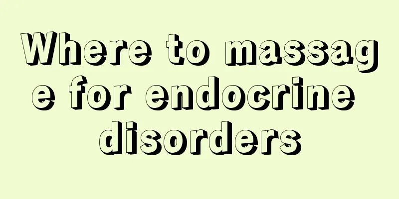 Where to massage for endocrine disorders