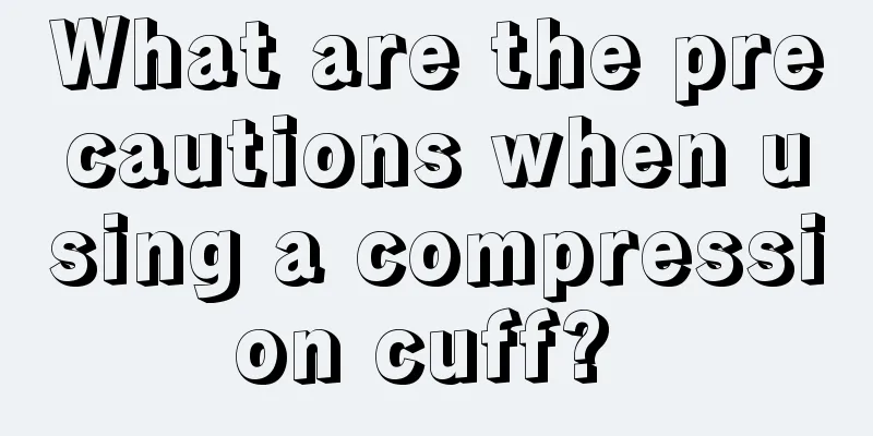 What are the precautions when using a compression cuff? 