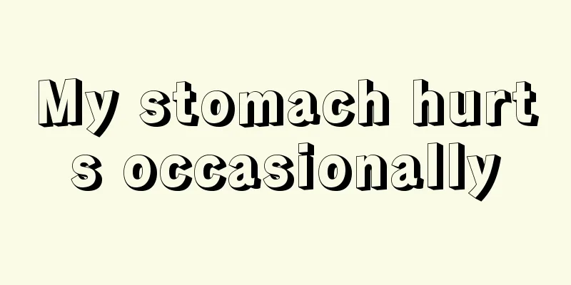 My stomach hurts occasionally