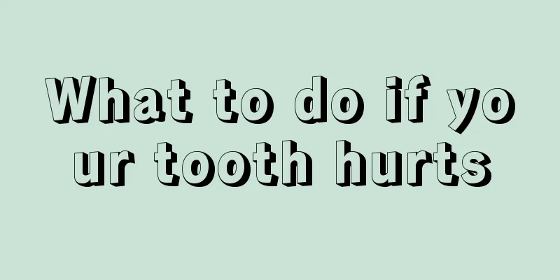 What to do if your tooth hurts