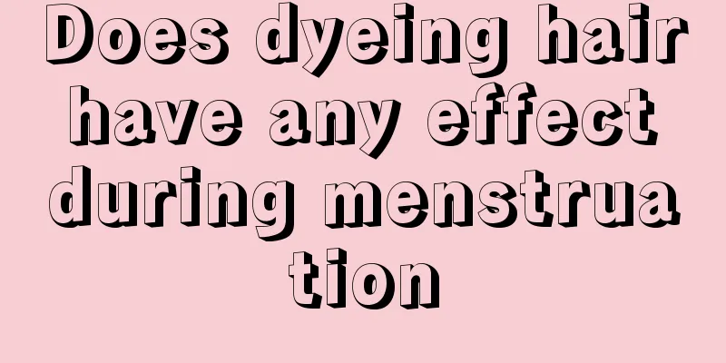 Does dyeing hair have any effect during menstruation