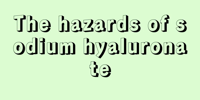 The hazards of sodium hyaluronate