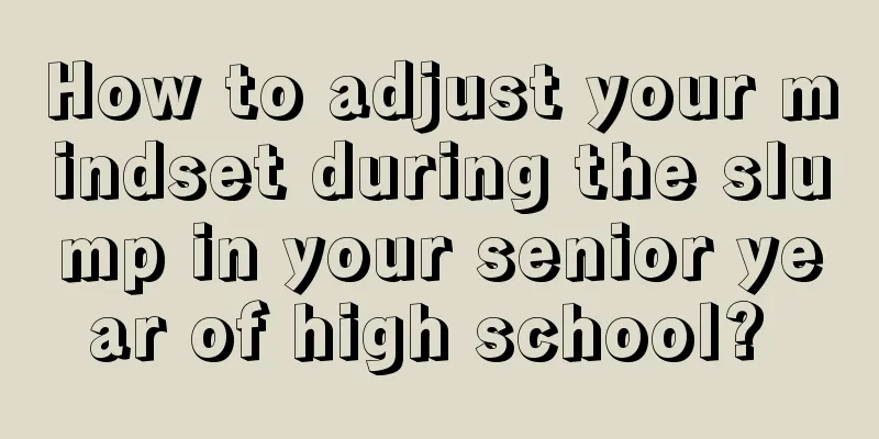 How to adjust your mindset during the slump in your senior year of high school? 