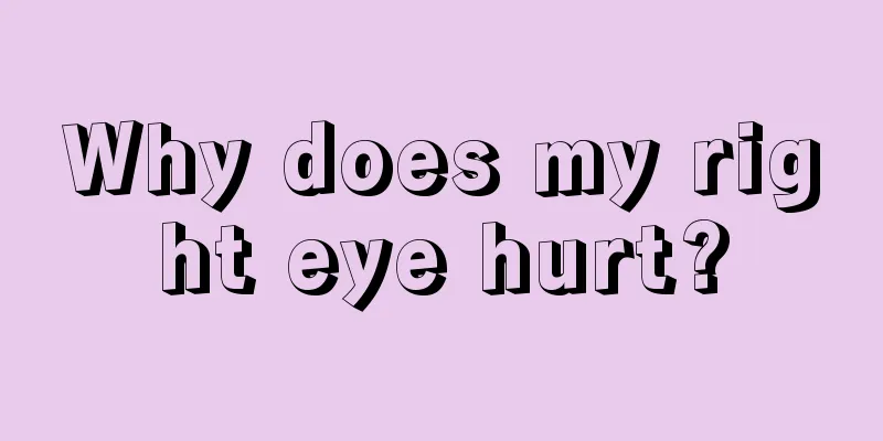 Why does my right eye hurt?