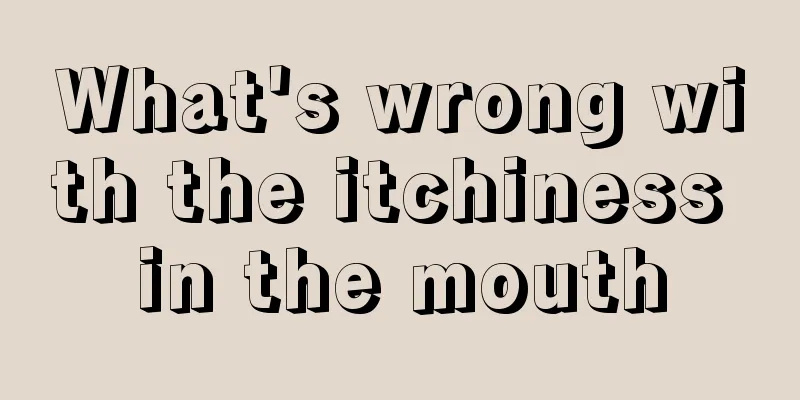 What's wrong with the itchiness in the mouth