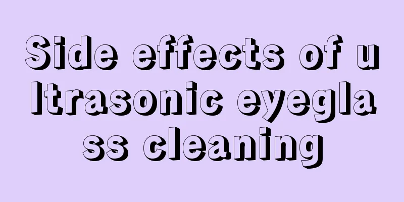 Side effects of ultrasonic eyeglass cleaning