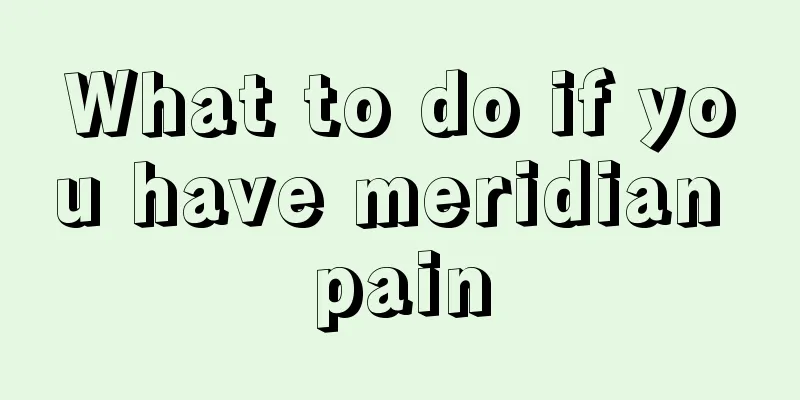 What to do if you have meridian pain