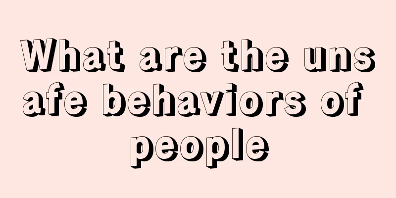 What are the unsafe behaviors of people
