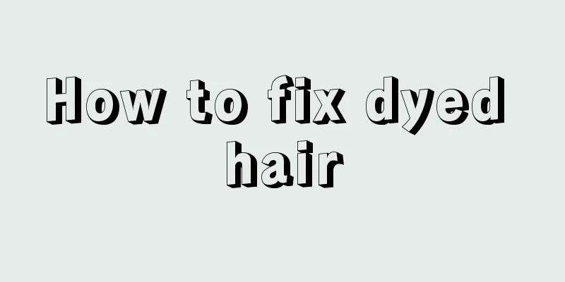 How to fix dyed hair