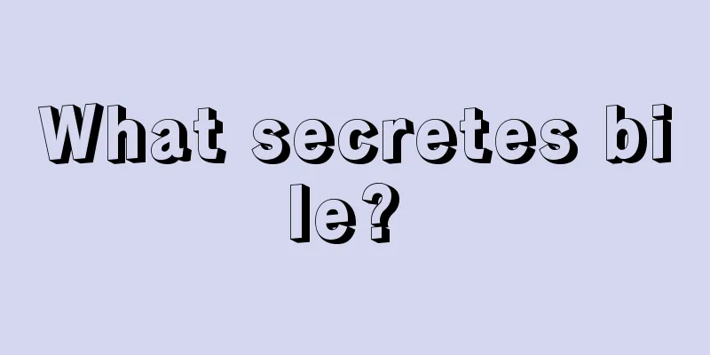 What secretes bile? 