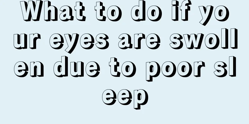 What to do if your eyes are swollen due to poor sleep