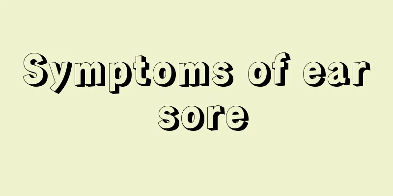 Symptoms of ear sore