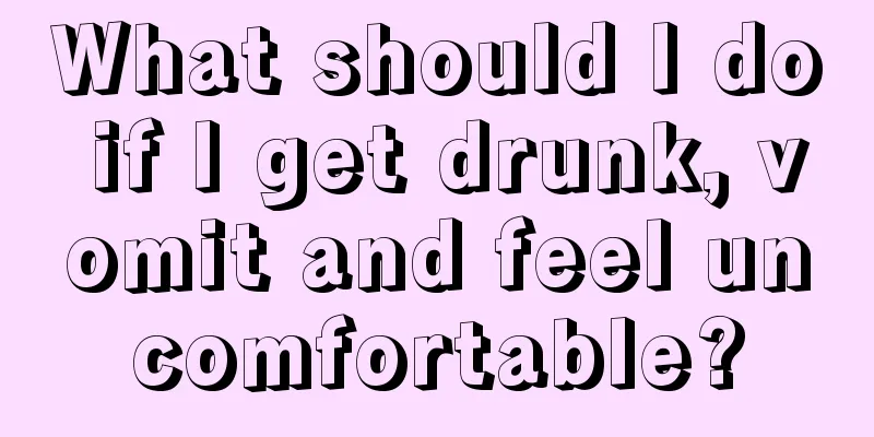 What should I do if I get drunk, vomit and feel uncomfortable?