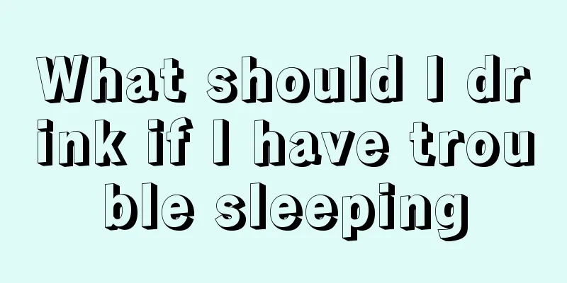 What should I drink if I have trouble sleeping