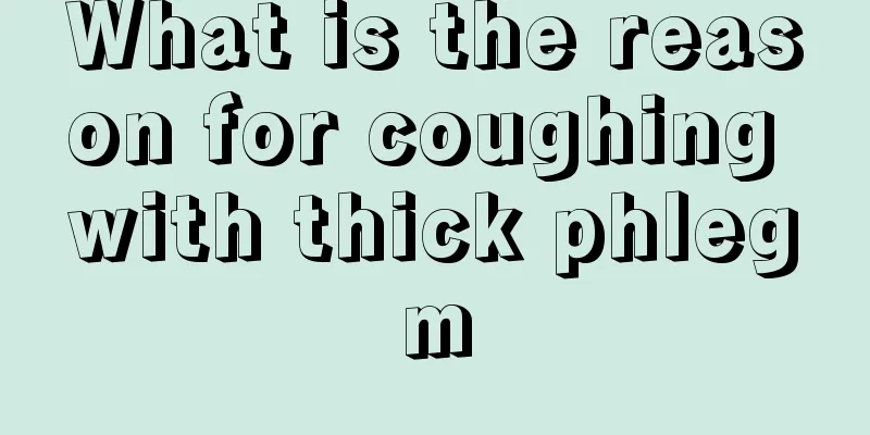What is the reason for coughing with thick phlegm