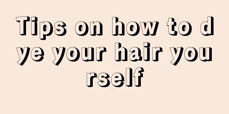 Tips on how to dye your hair yourself