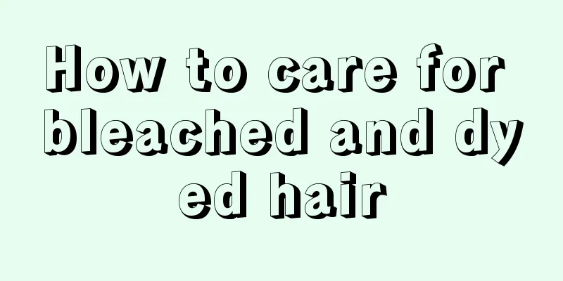 How to care for bleached and dyed hair