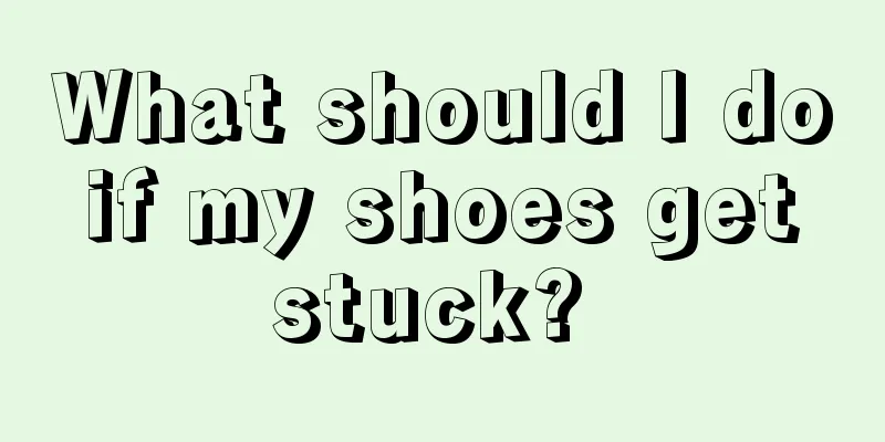 What should I do if my shoes get stuck? 