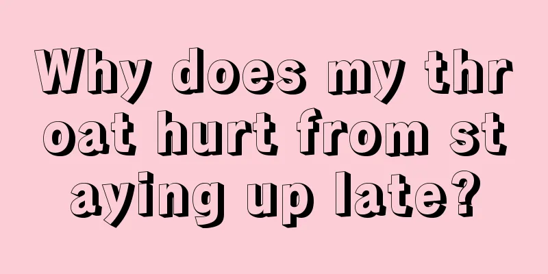 Why does my throat hurt from staying up late?