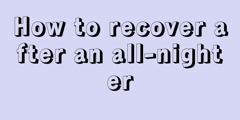 How to recover after an all-nighter